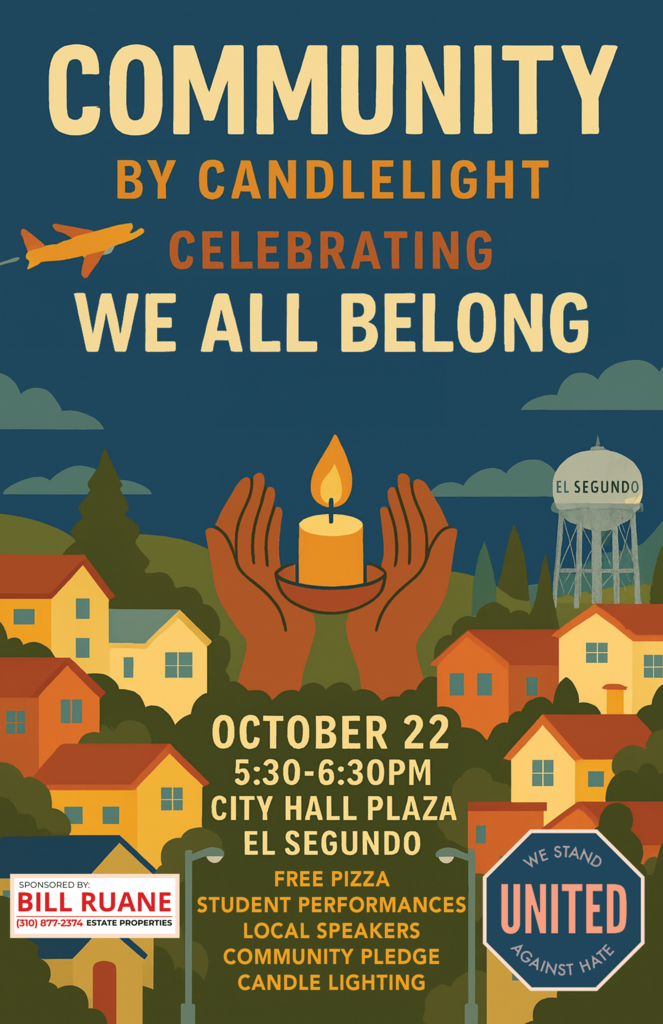 Illustrated poster with colorful houses and trees beneath a dark sky. Two hands hold a glowing candle in the center. Bold text reads: “Community by Candlelight – Celebrating We All Belong.” Details below say “October 22, 5:30–6:30 PM, City Hall Plaza, El Segundo.” Event highlights listed: free pizza, student performances, local speakers, community pledge, candle lighting. Logos for sponsor Bill Ruane and a badge reading “We Stand United Against Hate” are included.