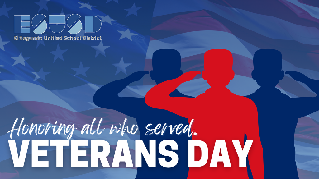 Graphic for Veterans Day featuring three silhouetted figures saluting—two in dark blue and one in red—set against a background of the American flag. Text reads “Honoring all who served. Veterans Day.” The El Segundo Unified School District logo appears at the top.
