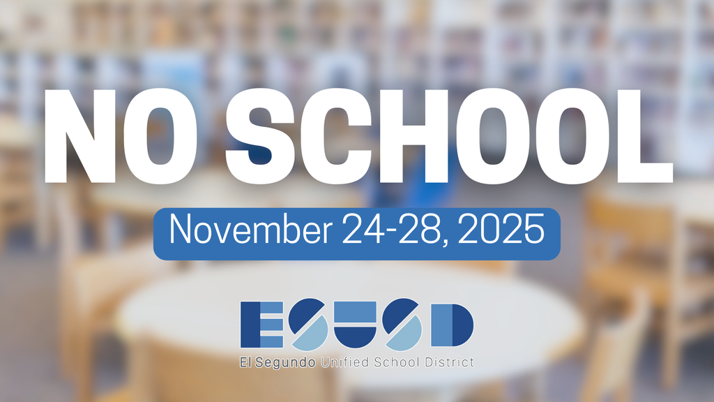 Graphic announcing no school November 24–28, 2025, for El Segundo Unified School District. Large white text reading ‘NO SCHOOL’ appears over a blurred classroom background. Below it, a blue rounded box displays the dates. The ESUSD logo is centered at the bottom.