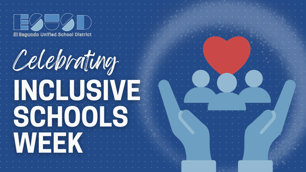 A blue graphic with the El Segundo Unified School District logo at the top. Large text reads “Celebrating Inclusive Schools Week.” On the right, illustrated hands lift a group of stylized people with a red heart above them, symbolizing inclusion and support.