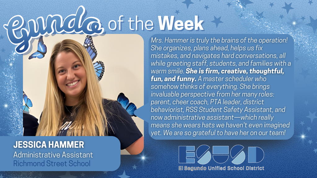 Recognition graphic titled “Gundo of the Week” featuring Jessica Hammer, Administrative Assistant at Richmond Street School. The design has a blue background with stars and butterflies. A photo of Jessica Hammer appears on the left, smiling. Text on the right praises her work organizing, planning, problem-solving, and supporting staff, students, and families. It highlights her creativity, thoughtfulness, and many roles, including parent, cheer coach, PTA leader, district behaviorist, student safety assistant, and now administrative assistant. The El Segundo Unified School District logo appears at the bottom right.
