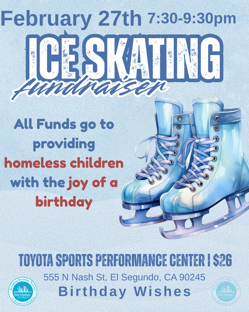 Ice skating fundraiser on February 27th from 7:30 to 9:30 pm supporting homeless children’s birthday celebrations.