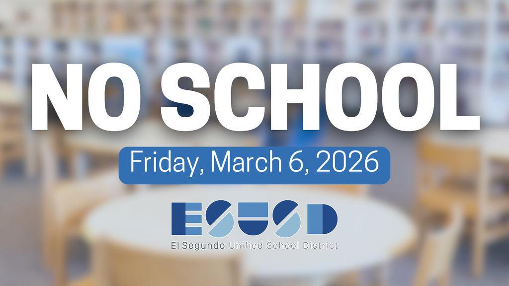 Announcement of no school on Friday, March 6, 2026, by El Segundo Unified School District.