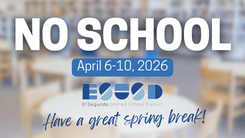 Announcement of no school from April 6-10, 2026, by El Segundo Unified School District with a spring break greeting.