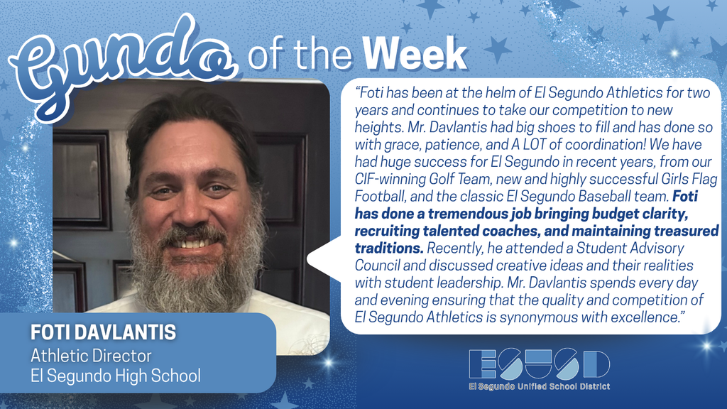 Foti Davlantis, athletic director at El Segundo High School, recognized as “Gundo of the Week” for leadership and success in school athletics.
