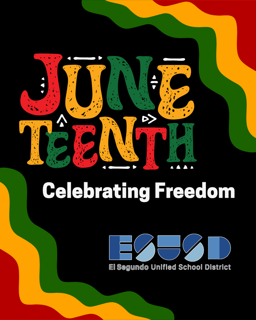 Colorful Juneteenth text with red, yellow, and green accents celebrating freedom on a black background with El Segundo Unified School District logo.