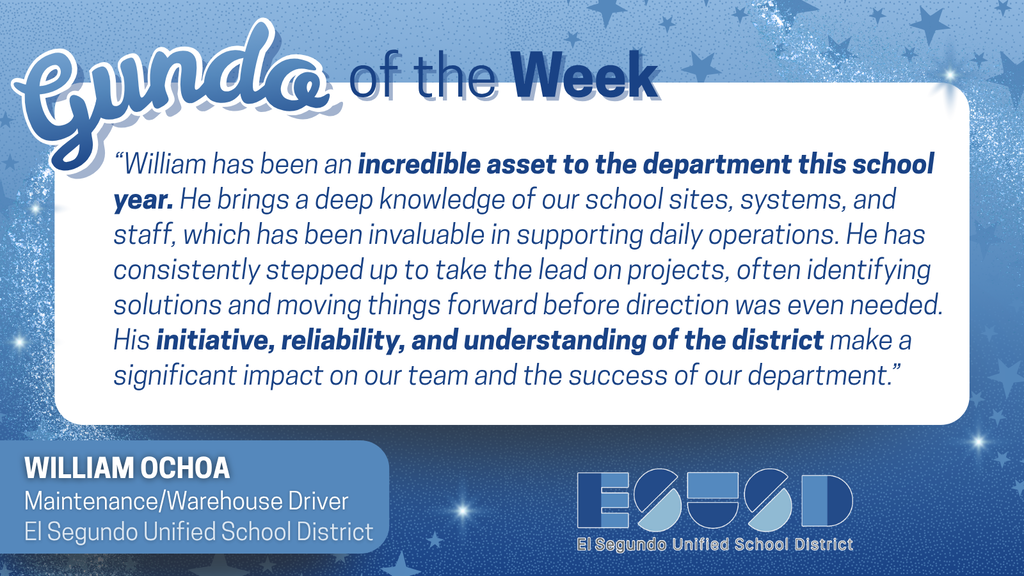 William Ochoa recognized as Gundo of the Week for his initiative and reliability in supporting school operations at El Segundo Unified School District.