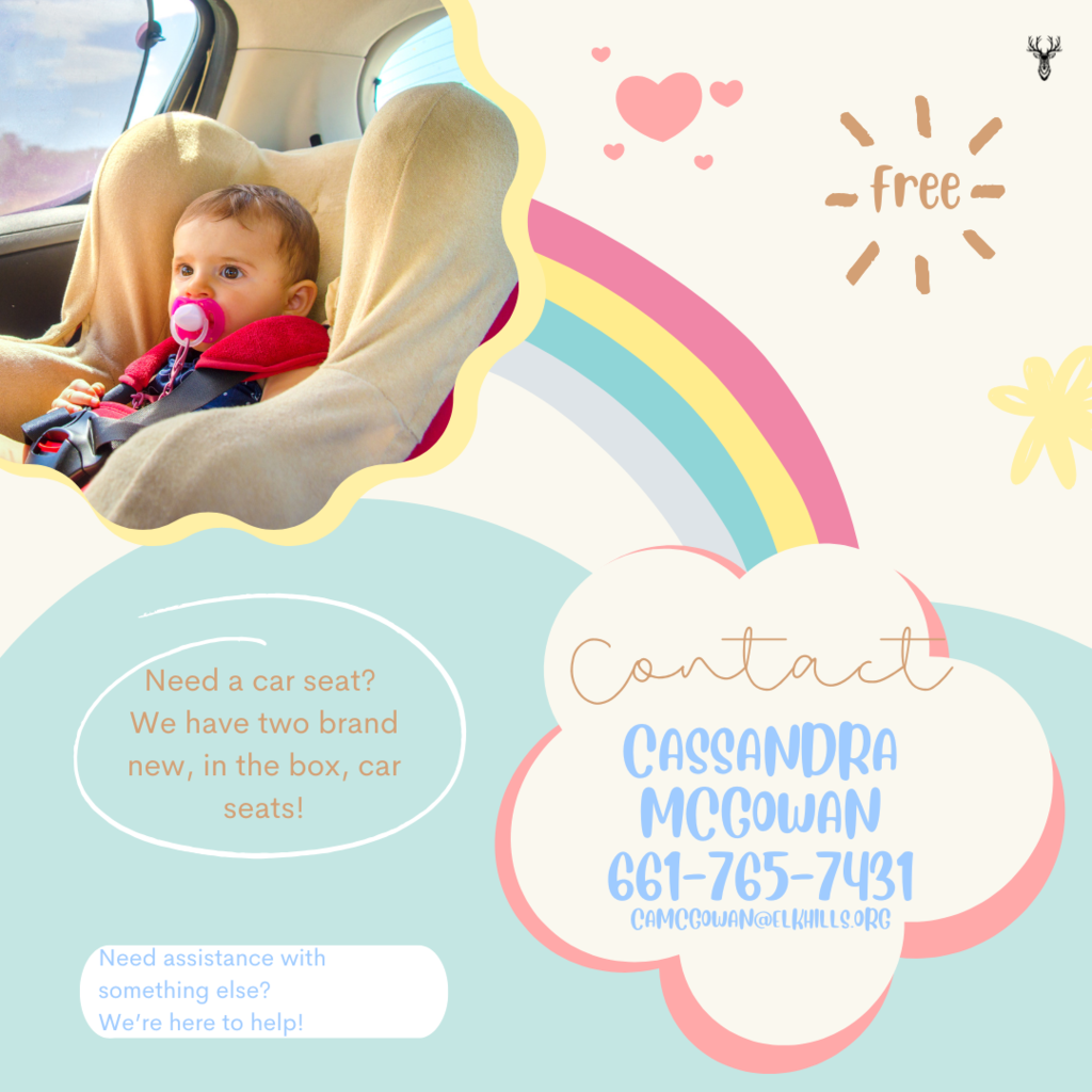 Image of baby in a car seat with a rainbow and a cloud. Text that readsL Free! Need a car seat? We have two brand new, in the box, car seats. Contact Cassandra McGowan 661-765-7431 or camcgowan@elkhills.org. Need assistance with something else? We're here to help!