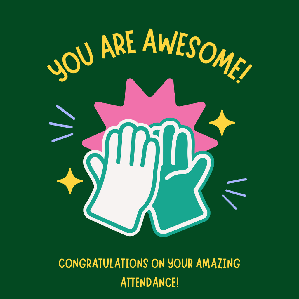 You are awesome! Congratulations on your amazing attendance!