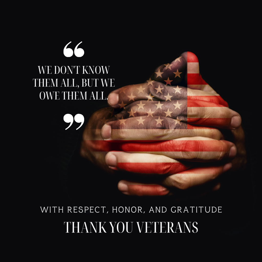 "We don't know them all, but we owe them all" With respect, honor, and gratitude. Thank you Veterans.
