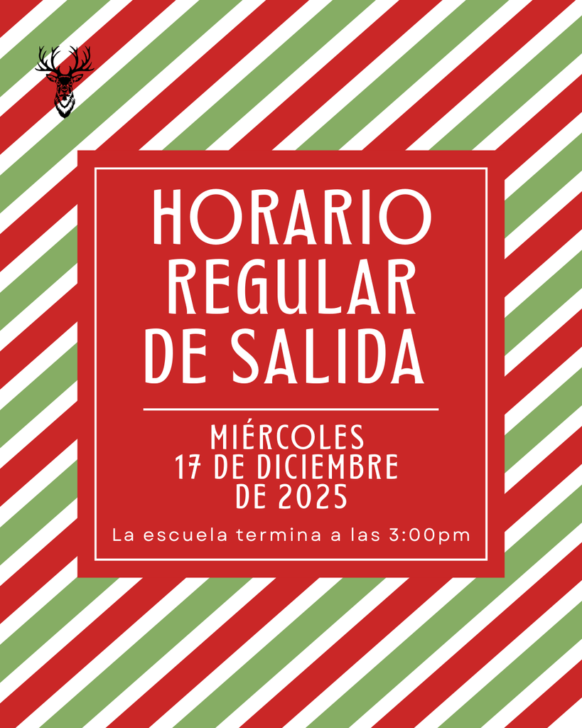 Horario regular de salida. Miercoles 17 de Diciembre de 2025 La escuela termina a las 3:00PM