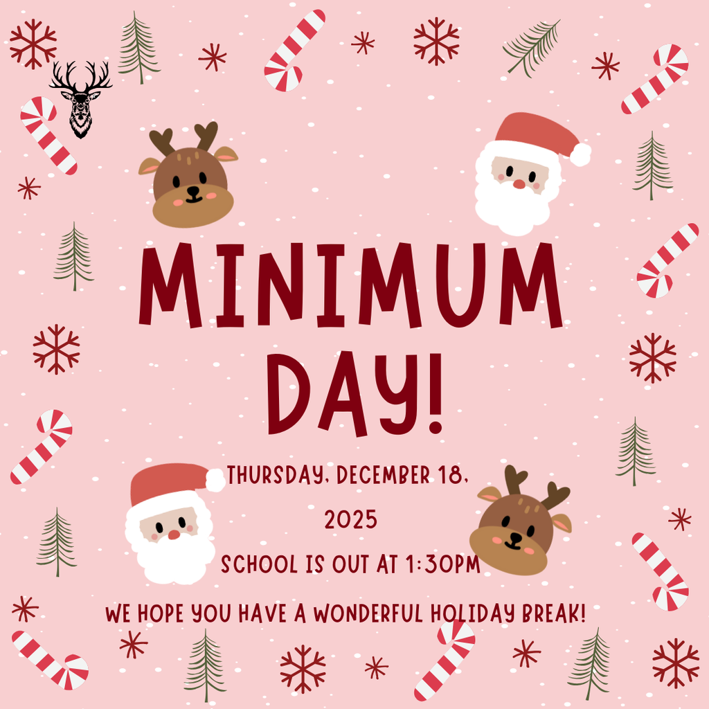 Minimum day 12/18/25. School out at 1:30PM. 