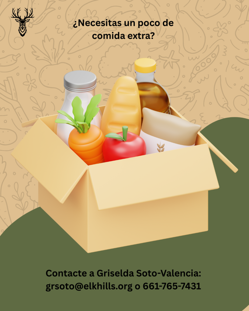 Necesitas un poco de comida extra? Contacte a Griselda Soto-Valencia: grsoto@elkhills.org o 661-765-7431