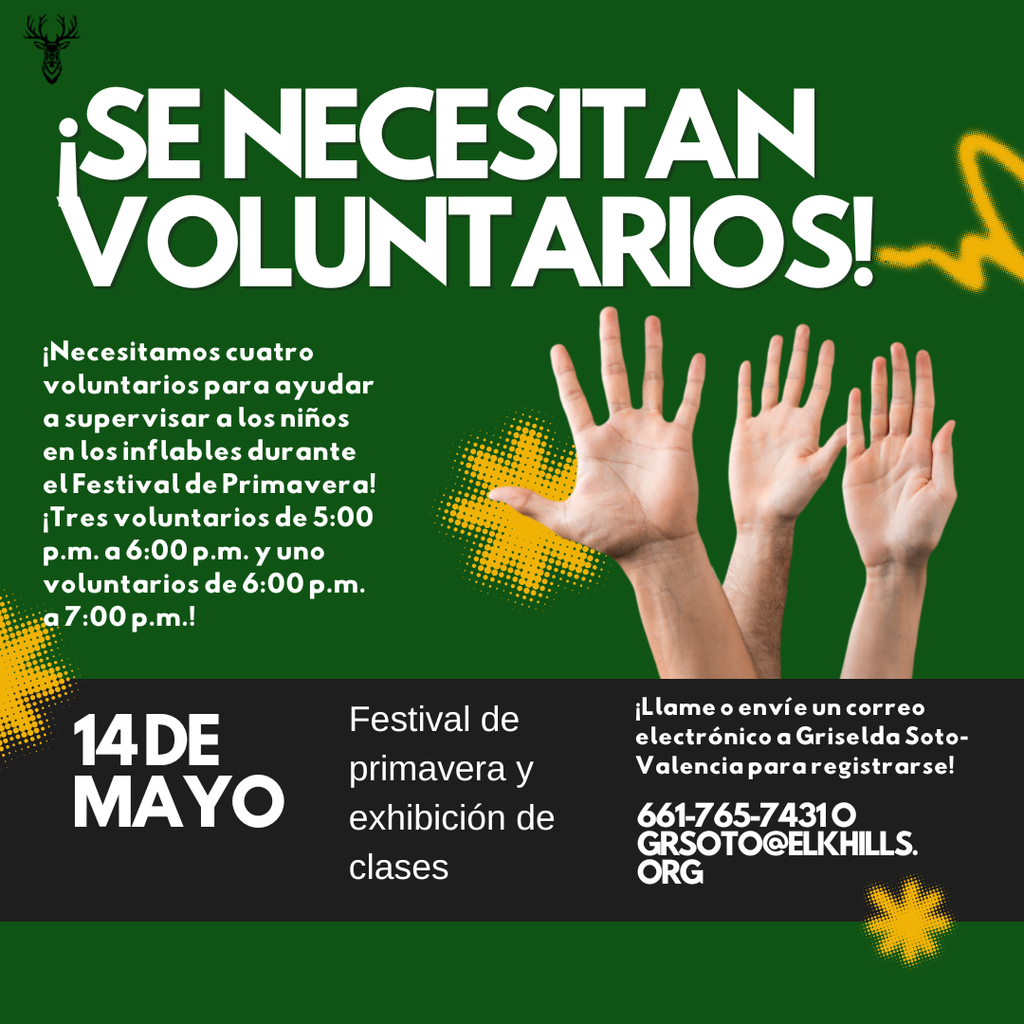 Se necesitan voluntarios! Cuatro voluntarios para ayudar a supervisar a los ninos en los inflables durante el Festival de Primavera! Three voluntarios de 5PM-6PM and one voluntarioo from 6PM-7PM. Llame o envie un correo electronico a Griselda Soto-Valencia para registrarse! 661-765-731 o grsoto@elkhills.org