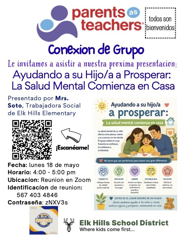 Conexion de Grupo: Ayudando a su Hijo/a a Prrosperar: La Salud Mental Comienza en Casa. Presentado por Mrs. Soto, Trabajadora Social de EHSD. 5/18/26 @ 4PM. Reunion en Zoom, Identification de reunion 567 403 4846, Contrasena zNXV3s