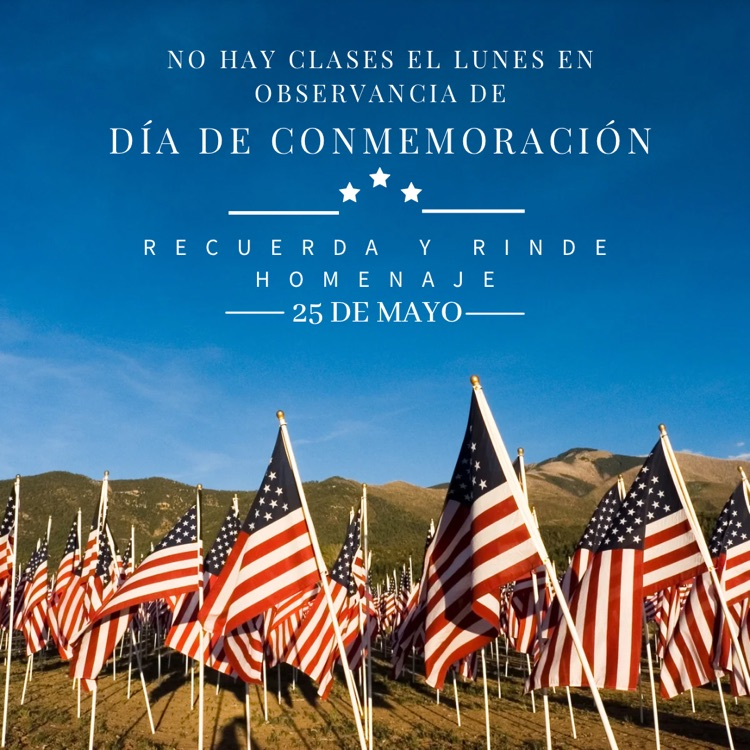 No school on Monday, May 25, in observance of Memorial Day. 