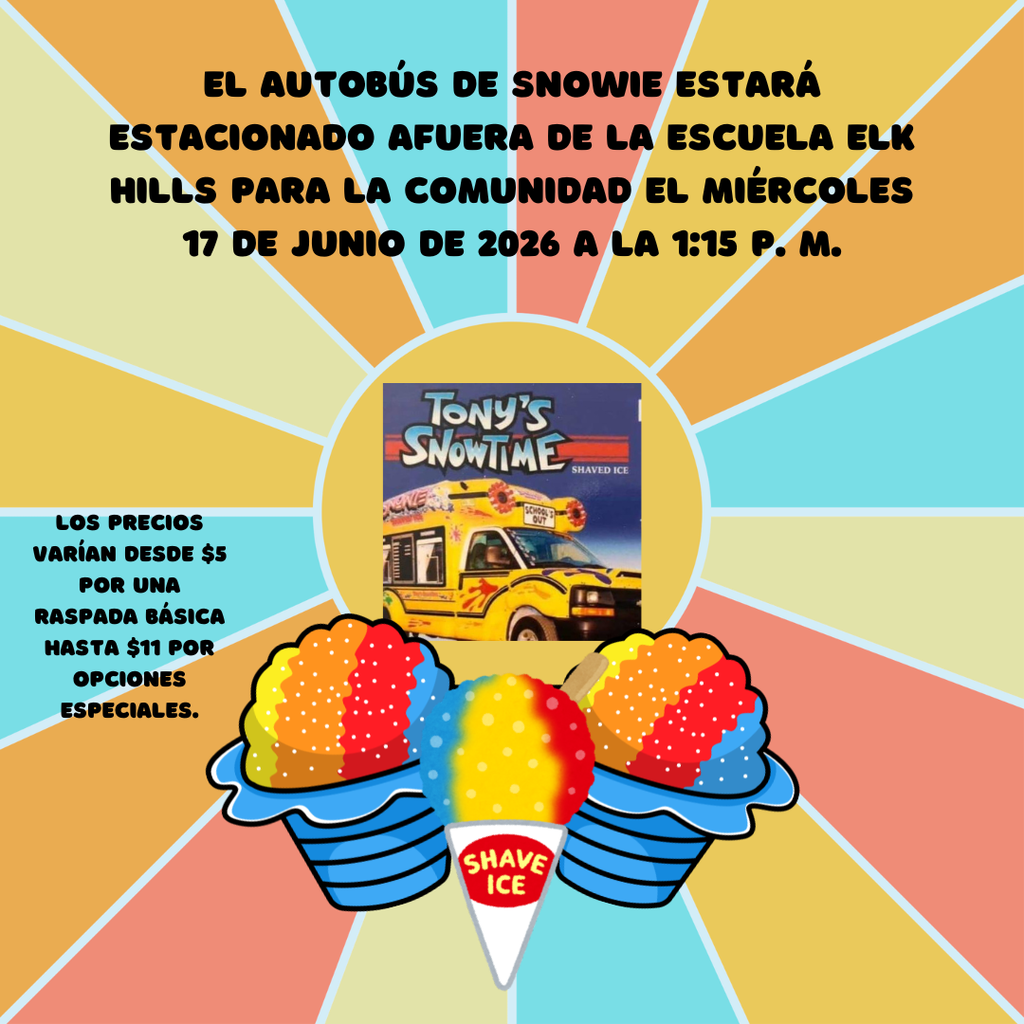 El autobus de snoiw estara estacionado afuera de la escuela elk hills para la comunidad el miercoles 17 de Junio de 2026 a la 1:15PM. Los precios varian desde $4 por una raspada basica hasta $10 por opciones especiales. 