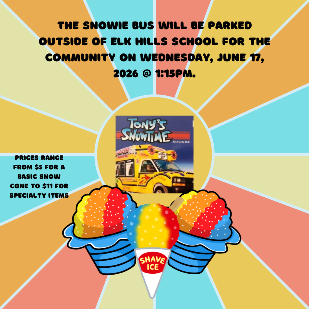snowie bus outside of Elk Hills School on 6/17/26 @ 1:15PM for the community to make purchases. Prices range from $4-$10. 
