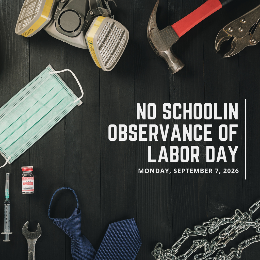No school in observance of Labor Day. Monday, September 7, 2026. 