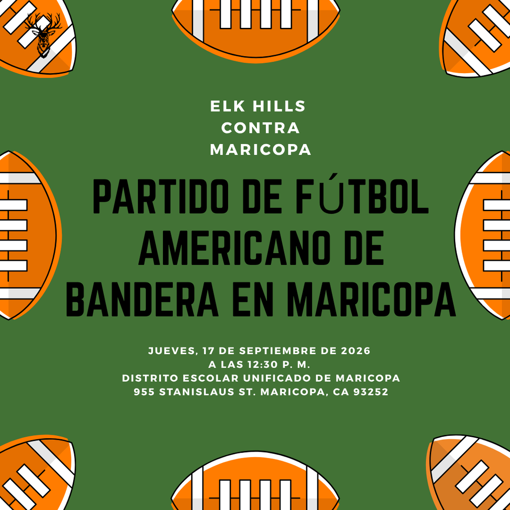 Elk Hills Contra Maricopa: Partido de futbol americano de bandera en Maricopa. 9/17/26 @ 12:30PM en Distrito Escolar Unificado de Maricopa. 955 Stanislaus St. Maricopa, CA 93252