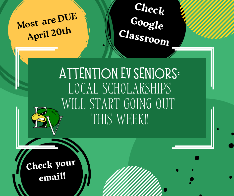 ATTENTION EV SENIORS Local Scholarships will start going out this week!!