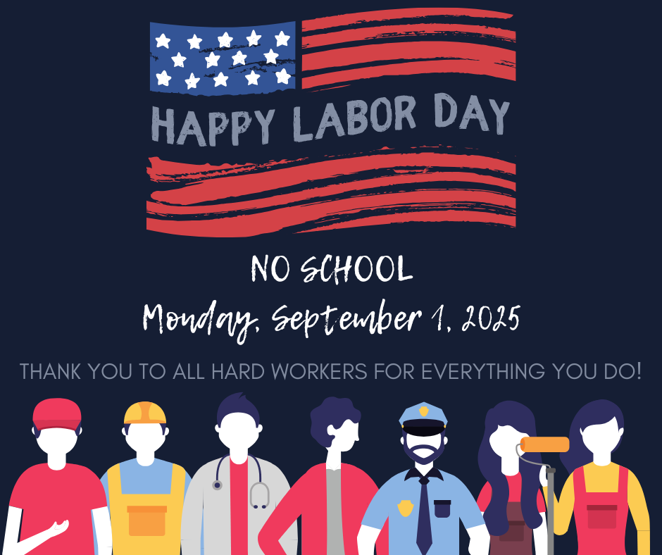No School Monday, September 1, 2025, in observance of Labor Day