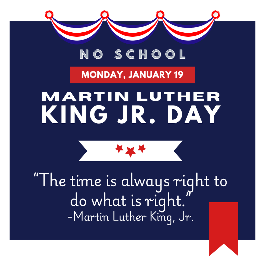 Reminder that there will be no school on Monday, January 19, 2026, in observance of Martin Luther King, Jr. Day.