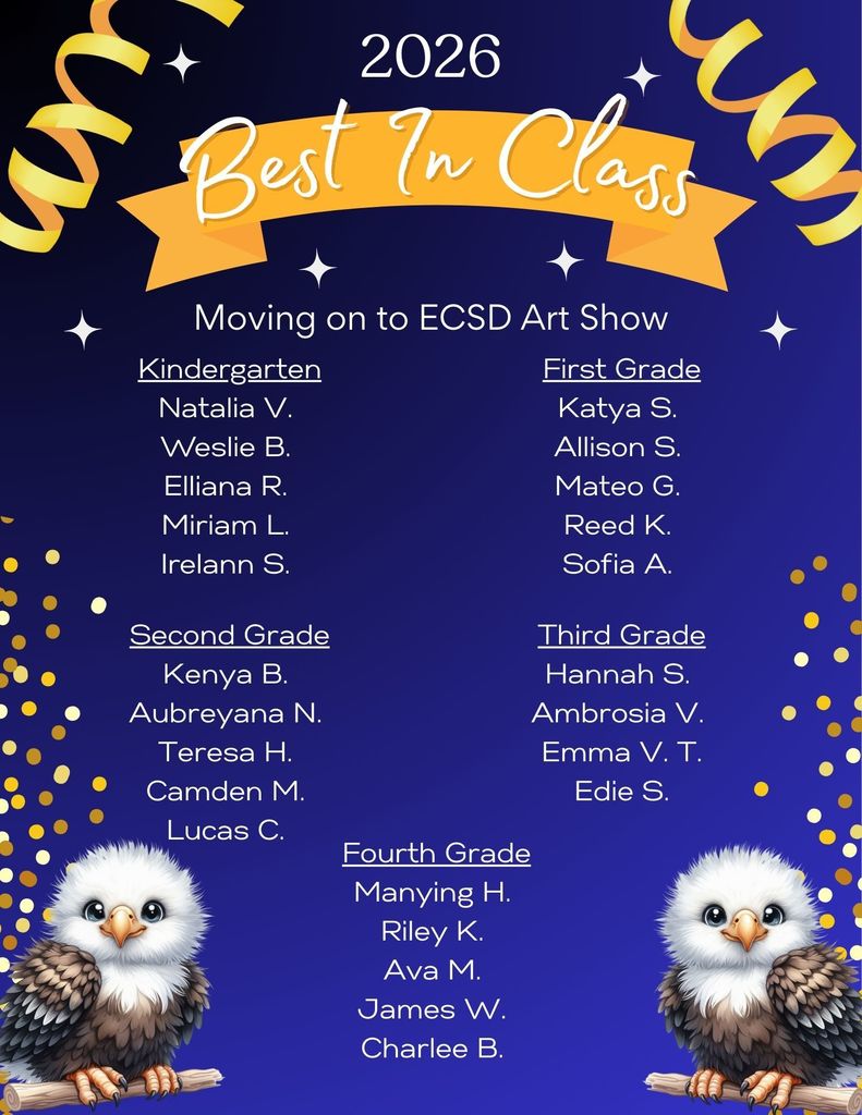Congratulations to our best in class! These students artwork will be moving on to the ECSD art show. Come see all of our students art next week during conferences and purchase your raffle tickets!