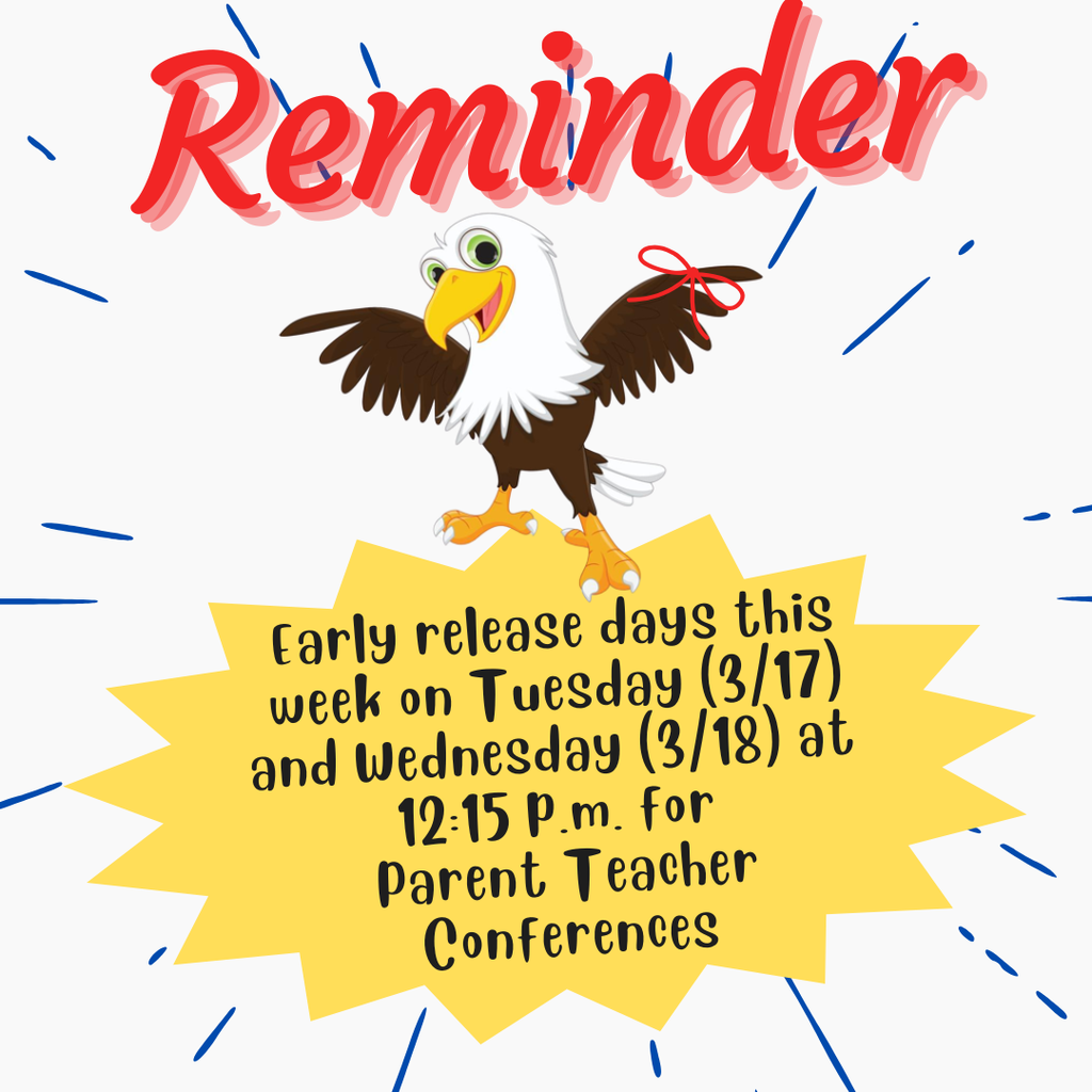 Early release days this week on Tuesday (3/17) and Wednesday (3/18) at  12:15 p.m. for  Parent Teacher Conferences