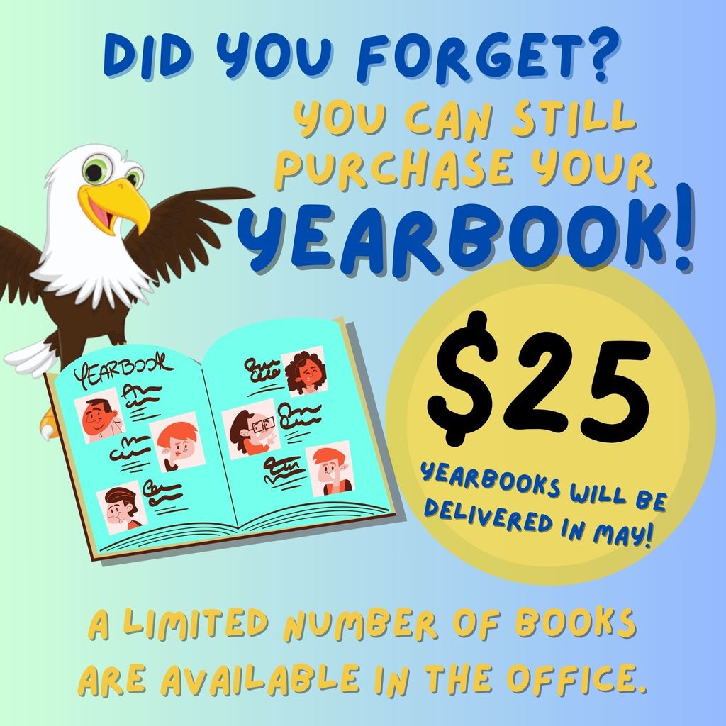 Yearbooks are available for purchase in the front office!