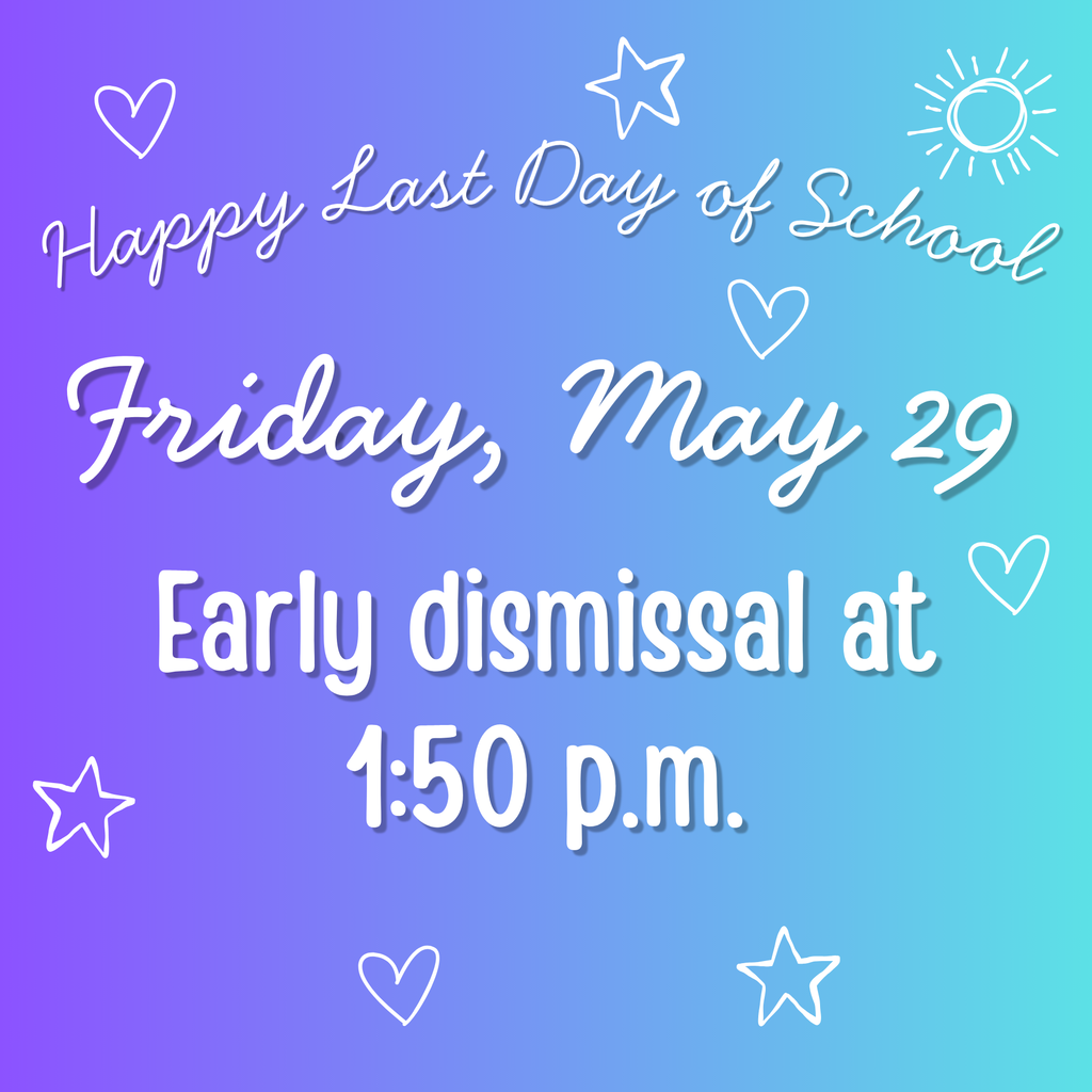 Head's up for next week: our last day of the 2025-2026 school year will be on FRIDAY, May 29, 2026. There will be an early dismissal at 1:50 p.m.
