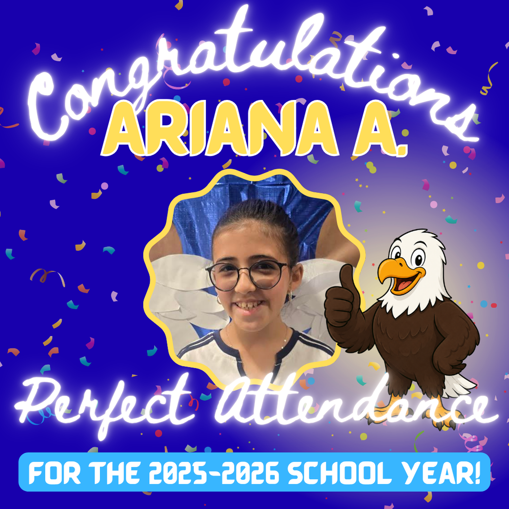 Congrats to Ariana A., Finn A. Elizabeeth B., and Arya V., who had PERFECT ATTENDANCE for the entire 2025-2026 school year! Amazing!
