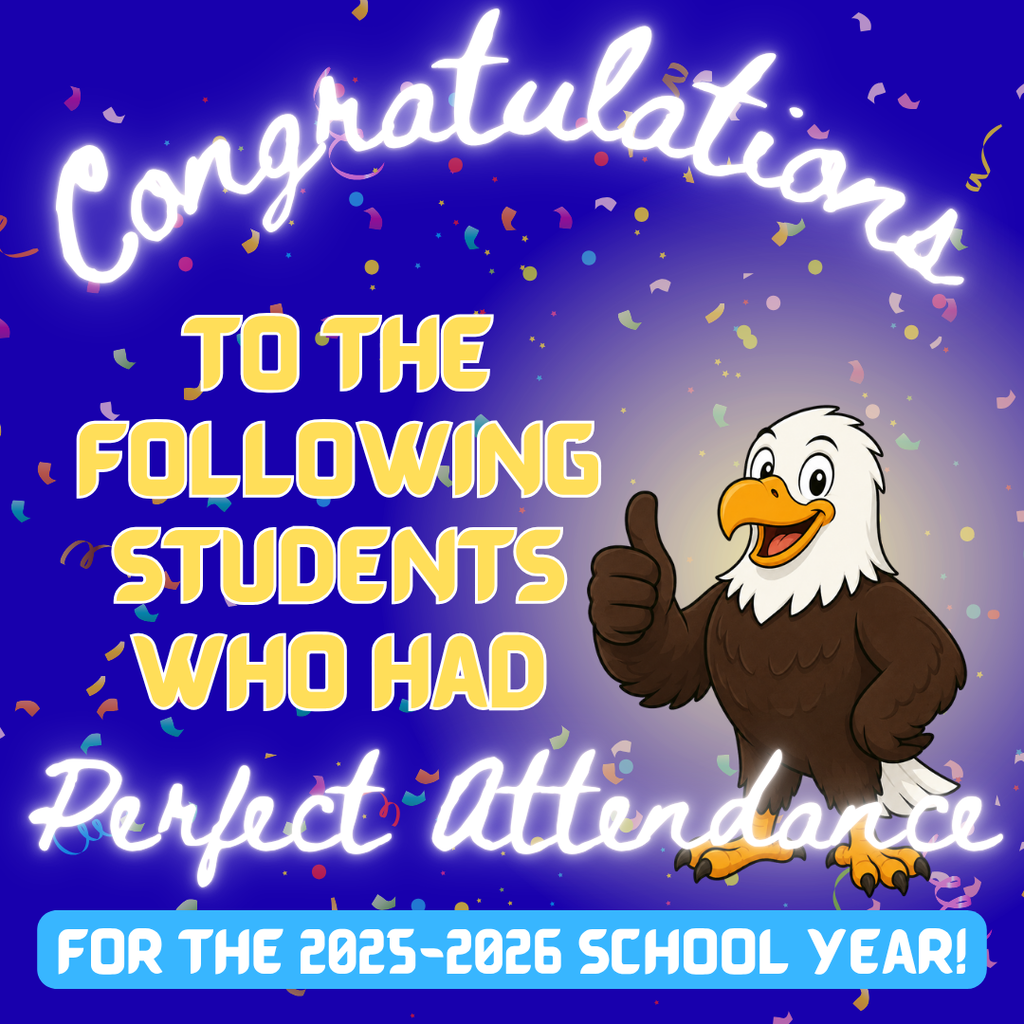 Congrats to Ariana A., Finn A. Elizabeeth B., and Arya V., who had PERFECT ATTENDANCE for the entire 2025-2026 school year! Amazing!
