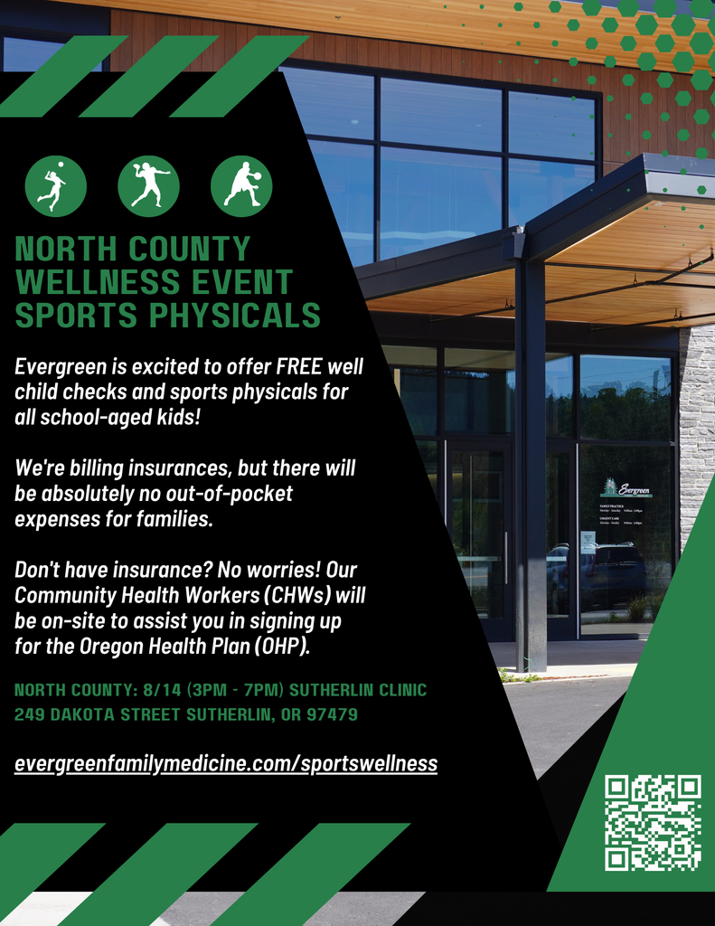 If your student is in need of a new sports physical, Aviva Health will be at Elkton High School on August 13 from 1:30-4:30 to provide them at no charge.   Evergreen in Sutherlin will host a North County Wellness Event for FREE well child checks AND Sports Physicals for all school-aged kids!  If you have insurance, it will be billed, but there will be NO out of pocket expenses for families. No insurance? No problem.  This event will be held on August 14th from 3 pm to 7 pm at the Sutherlin Evergreen clinic at 249 Dakota Street.   Sports physicals are good for 2 years from the date your last one was obtained. Current sports physicals are required to be on file before participating in conditioning or practices.