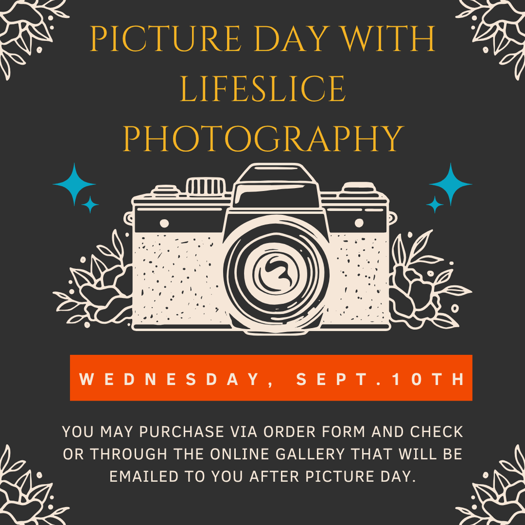 Picture Day for all students with LifeSlice Photography will be this Wednesday, September 10th. All students will be photographed. Order forms have been sent home with your student. Please check your email for digital photo review and the online ordering option. 