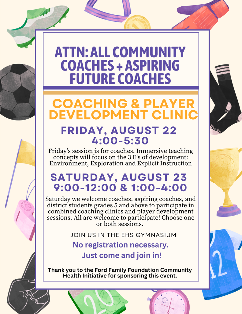 ATTENTION ALL COMMUNITY COACHES AND ASPIRING FUTURE COACHES!!!  The Elkton School District is pleased to announce it will host a "Coaching & Player Development Clinic" August 22 and 23.  Friday, Aug. 22nd 4:00-5:30 is a session for coaches, while Saturday, Aug. 23rd will host 2 sessions 9:00-12:00 and 1:00-4:00 for coaches and student athletes grades 5 and above. Thank you for the Ford Foundation Community Health Initiative for sponsoring this event.