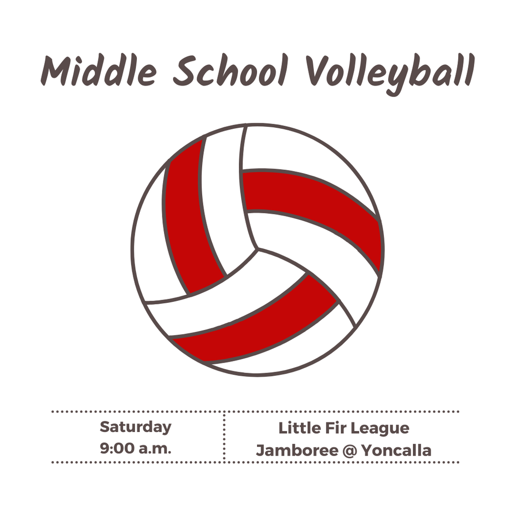 GOOD LUCK to our Middle School Volleyball team as they play at the Little Fir League Jamboree at Yoncalla on Saturday. 