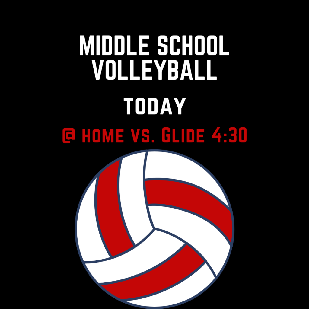 GOOD LUCK to our Middle School Volleyball team as they host Glide today at 4:30.