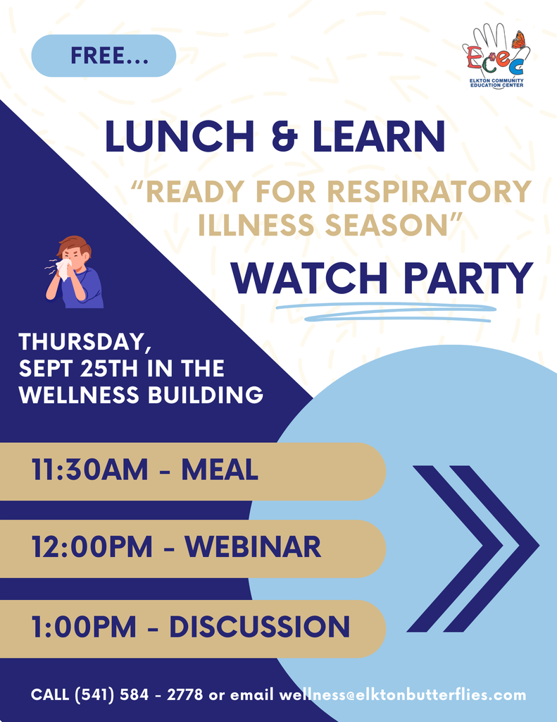 The Elkton Community Education Center will host several health events that are open to our community. Please check out the Lunch and Learn on September 25th featuring Dr. Dannenhoffer in an online event to learn more about RSV, flu & COVID-19. This is a free event beginning at 11:30 with a meal, noon webinar and 1:00 pm discussion.   On Friday, September 26th  Umpqua Health/Newton Creek Clinic, will be present for its monthly primary care and lab draw services. Please see the flyer for visit details.   Please note these are ECEC activities that are advertised by the Elkton School District and not Elkton School District sanctioned activities. 