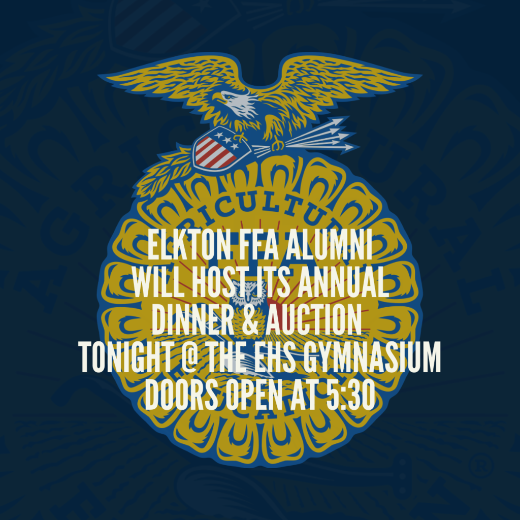 Elkton FFA Alumni will host its annual dinner and auction tonight at the EHS gymnasium.. Doors open at 5:30. Come join us for a delicious dinner, silent and live auction and student dessert auction. It's a fun evening and wonderful way to support our FFA students and program.