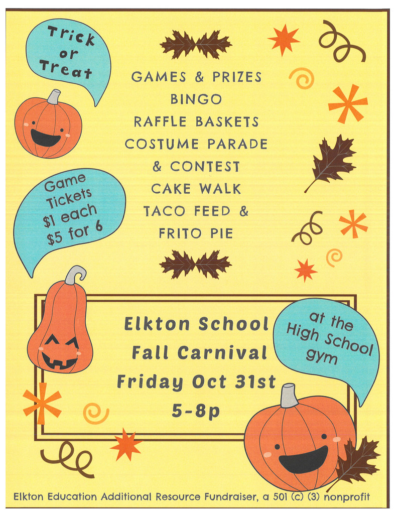 Games and Prizes Bingo Raffle Baskets Costume Parade & Contest Cake Walk Taco Feed & Frito Pie Trick or Treat at the High School Gym Game tickets $1 each or 6 for $5 Hosted by Elkton Education Additional Resource Fundraiser, a 501 (c)(3) nonprofit See less