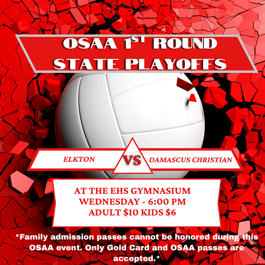 COME AND ROOT ON our Elkton High School Volleyball Team as they host Damascus Christian this Wednesday at 6:00 p.m. in the EHS gymnasium.   As this is an OSAA sanctioned event, Elkton Family Passes cannot be honored. Admission is $10 per adult and $6 per kid. Only Gold Card and OSAA passes are accepted.