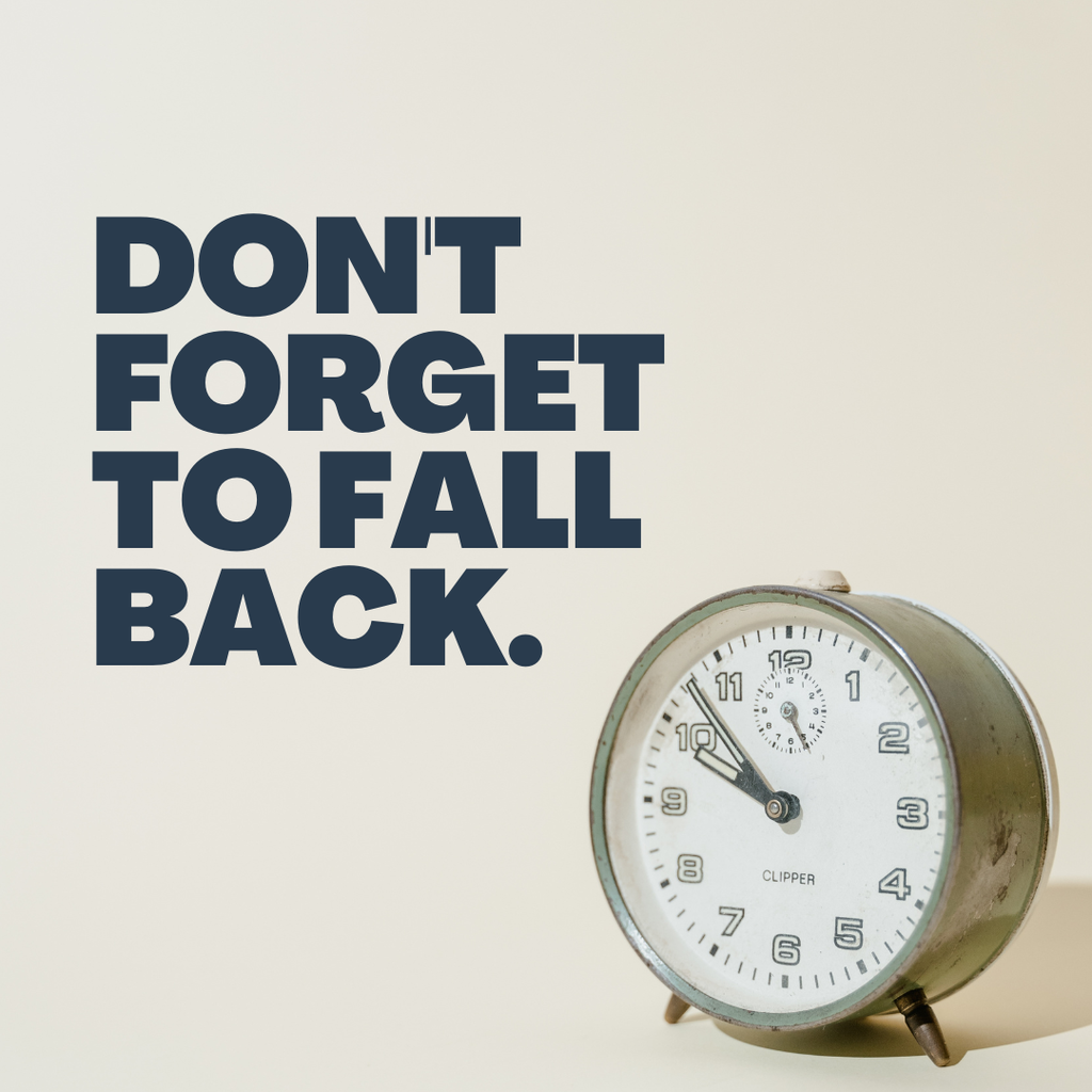 Don't forget to "Fall Back" !  End of Daylight Savings Time!