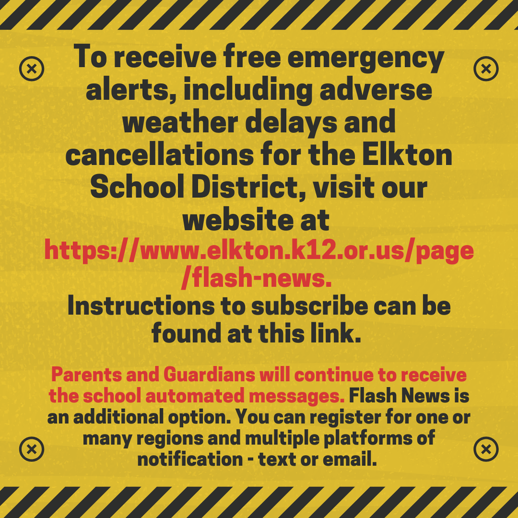 Elkton Community and Parents/Guardians - to receive free emergency alerts, including adverse weather delays and cancellations for the Elkton School District, register at Flash News! You will find instructions on our website at https://www.flashalert.net/.