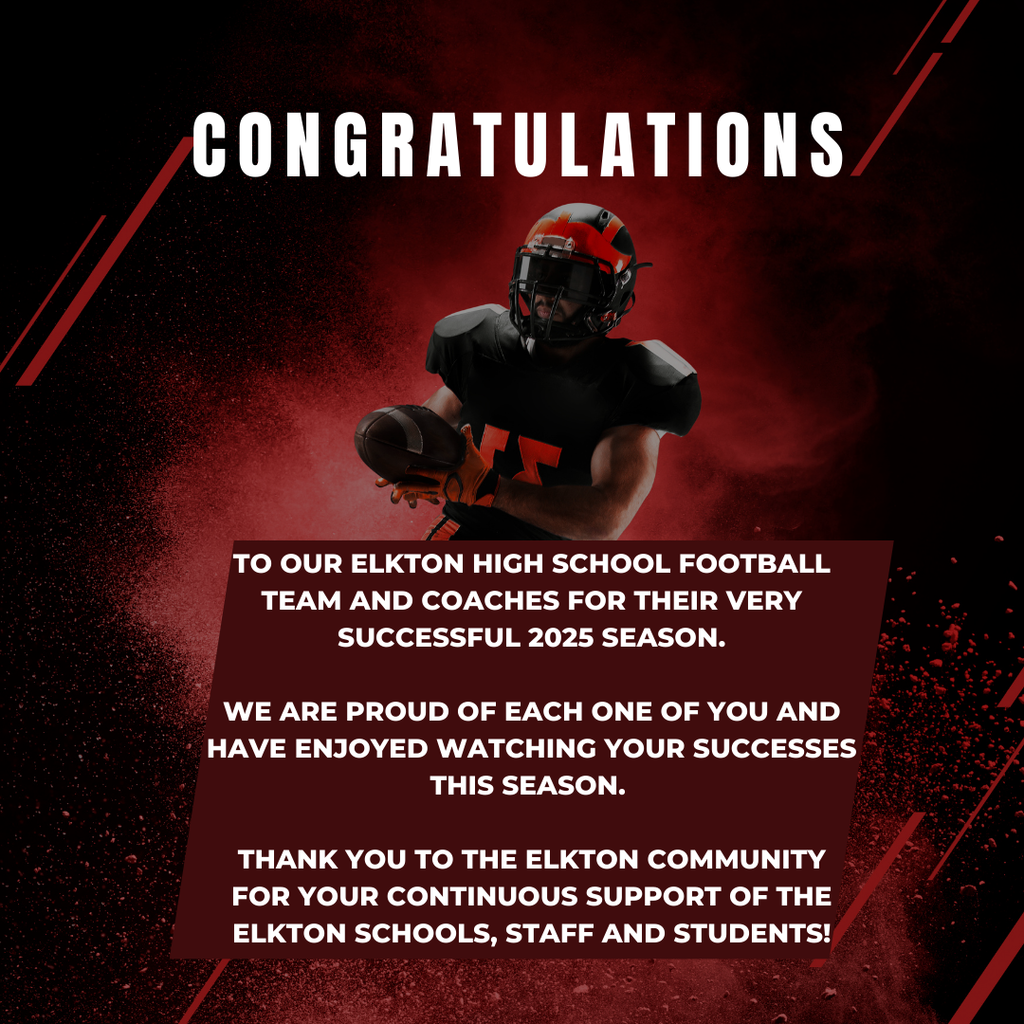 CONGRATULATIONS to our Elkton high school football team and coaches for their very successful 2025 season. we are proud of each one of you and have enjoyed watching your successes this season. thank you to the elkton community for your continuous support of the elkton schools, staff and students!