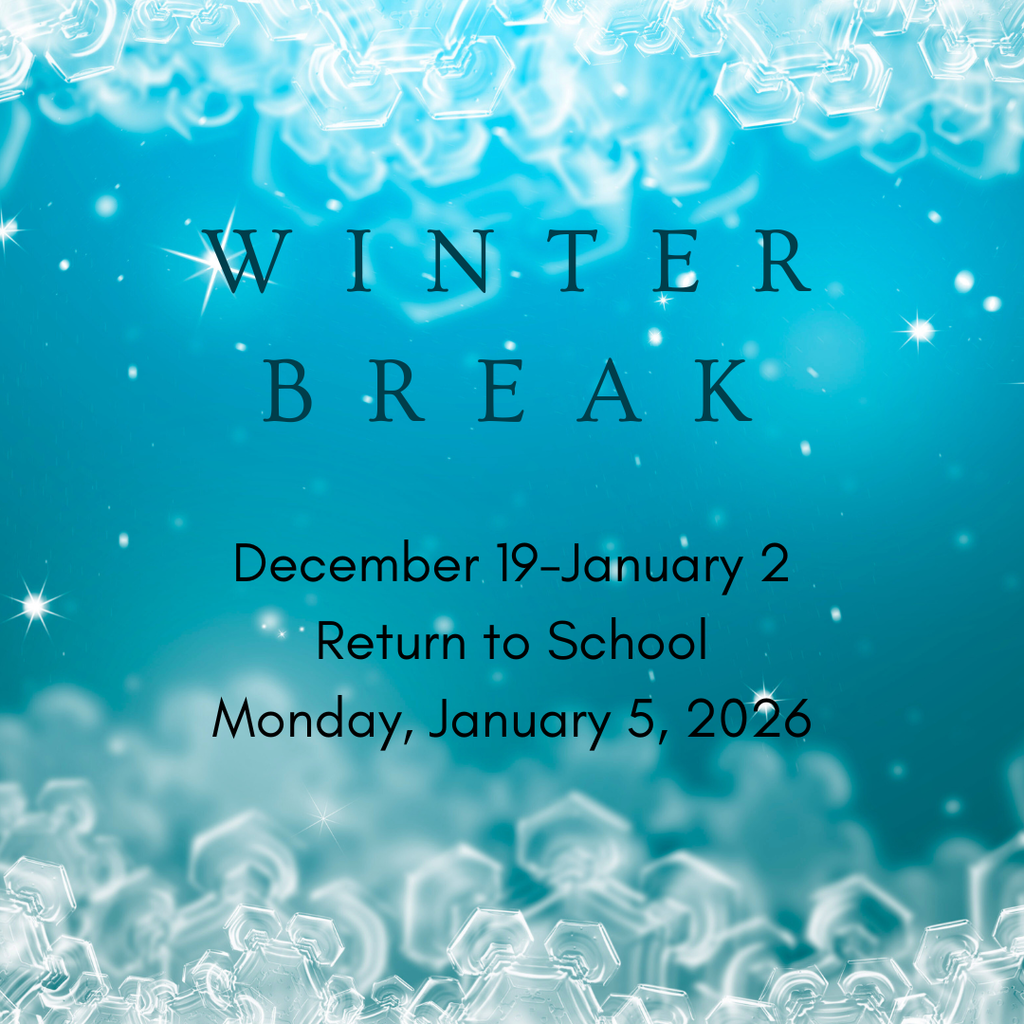 Enjoy your winter break!  School will resume on Monday, January 5, 2026!
