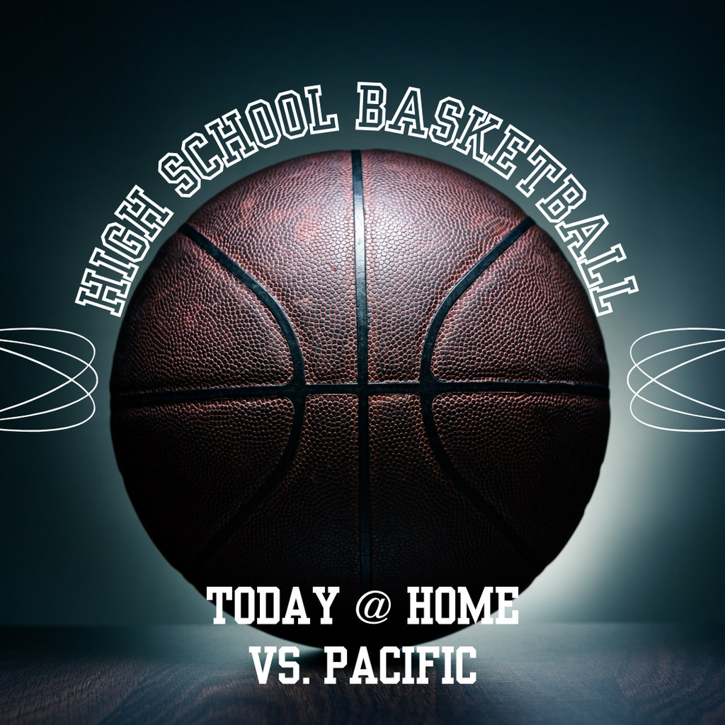 GOOD LUCK to our High School Basketball teams as they host Pacific today.   Let's Go Elks!