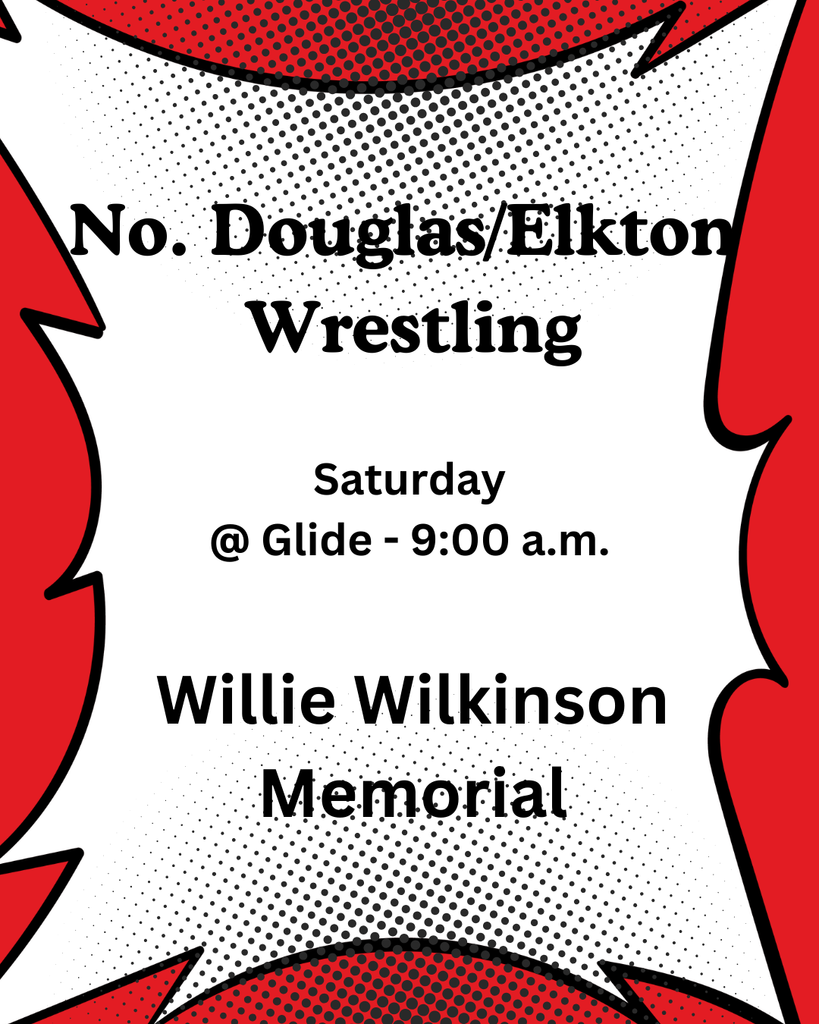 GOOD LUCK to the North Douglas/Elkton Wrestling team as they compete this Saturday in Glide at the Willie Wilkinson Memorial. Matches begin at 9:00 a.m. GO BIG RED!