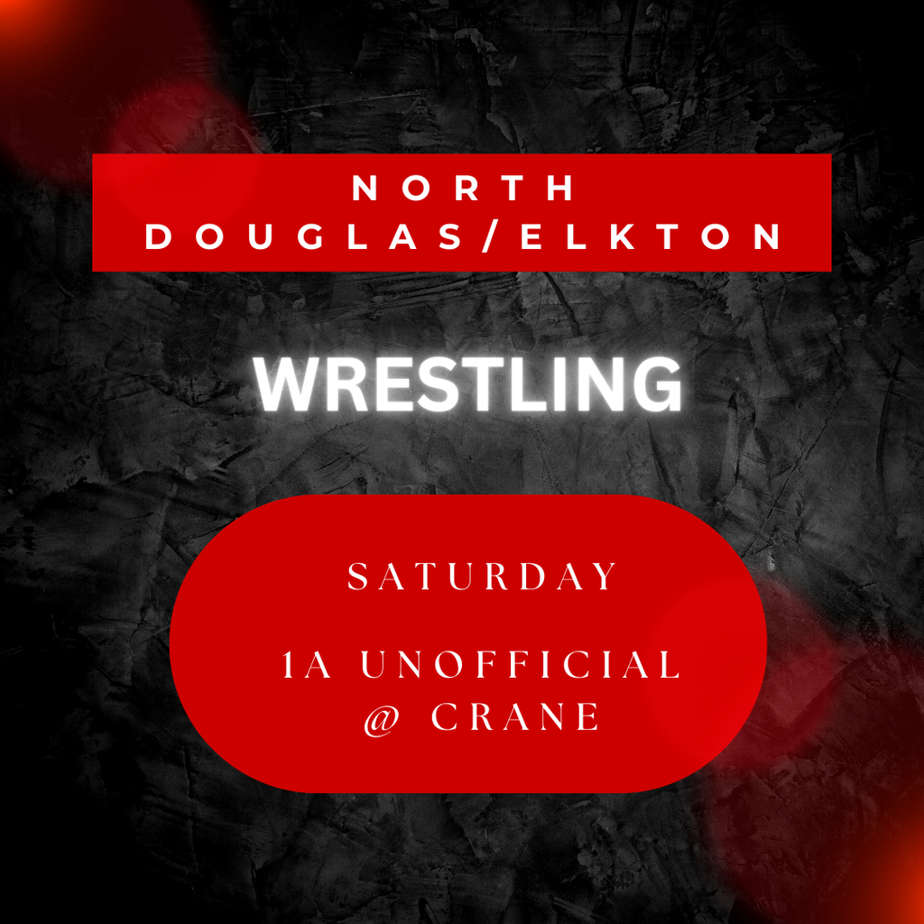 LET'S GO TEAM!  North Douglas/Elkton Wrestling Team will compete on Saturday at the 1A Unofficial in Crane.   GOOD LUCK ATHLETES!