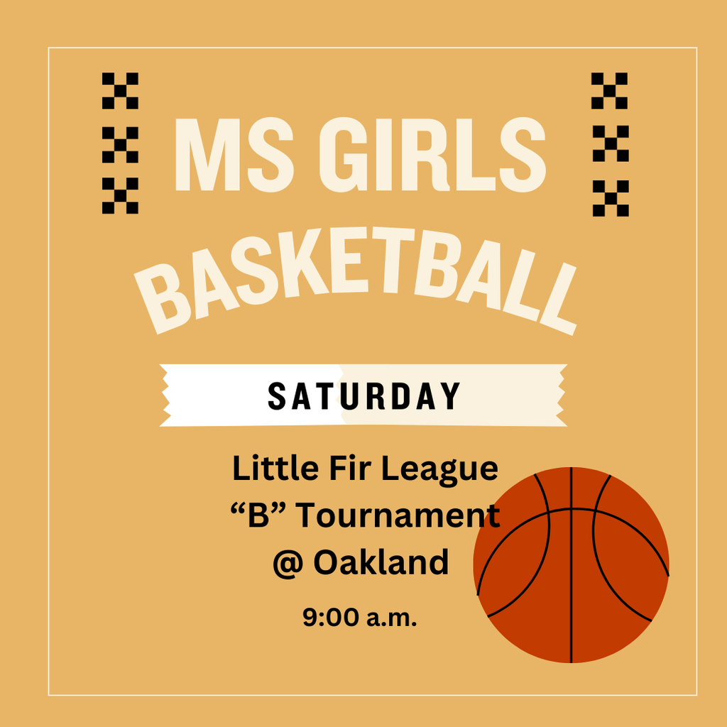 GOOD LUCK to our Middle School Girls Basketball Team as they compete at the Little Fir League "B" Tournament @ Oakland on Saturday morning.